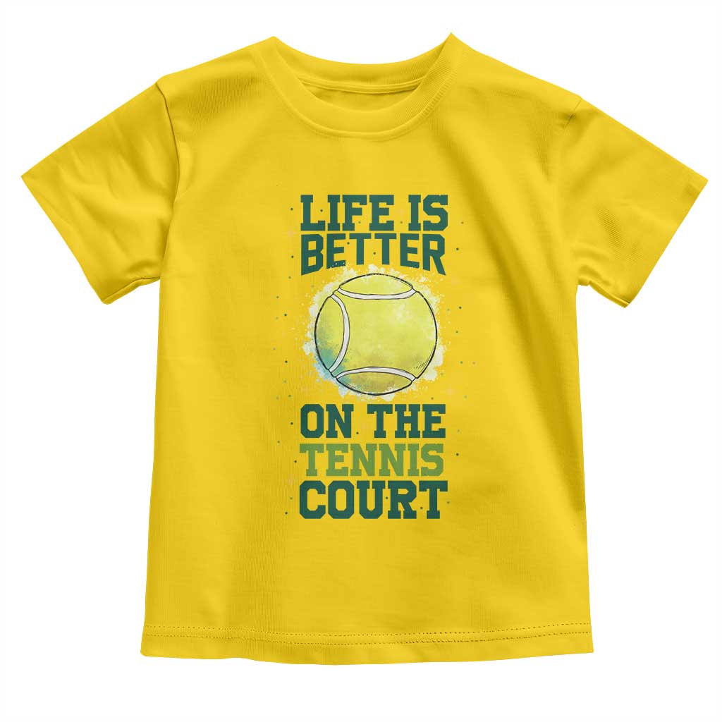 Life Is Better On The Court Toddler T Shirt Tennis Lover Gift - Wonder Print Shop