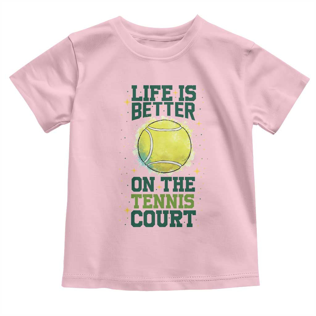 Life Is Better On The Court Toddler T Shirt Tennis Lover Gift - Wonder Print Shop