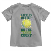 Life Is Better On The Court Toddler T Shirt Tennis Lover Gift - Wonder Print Shop