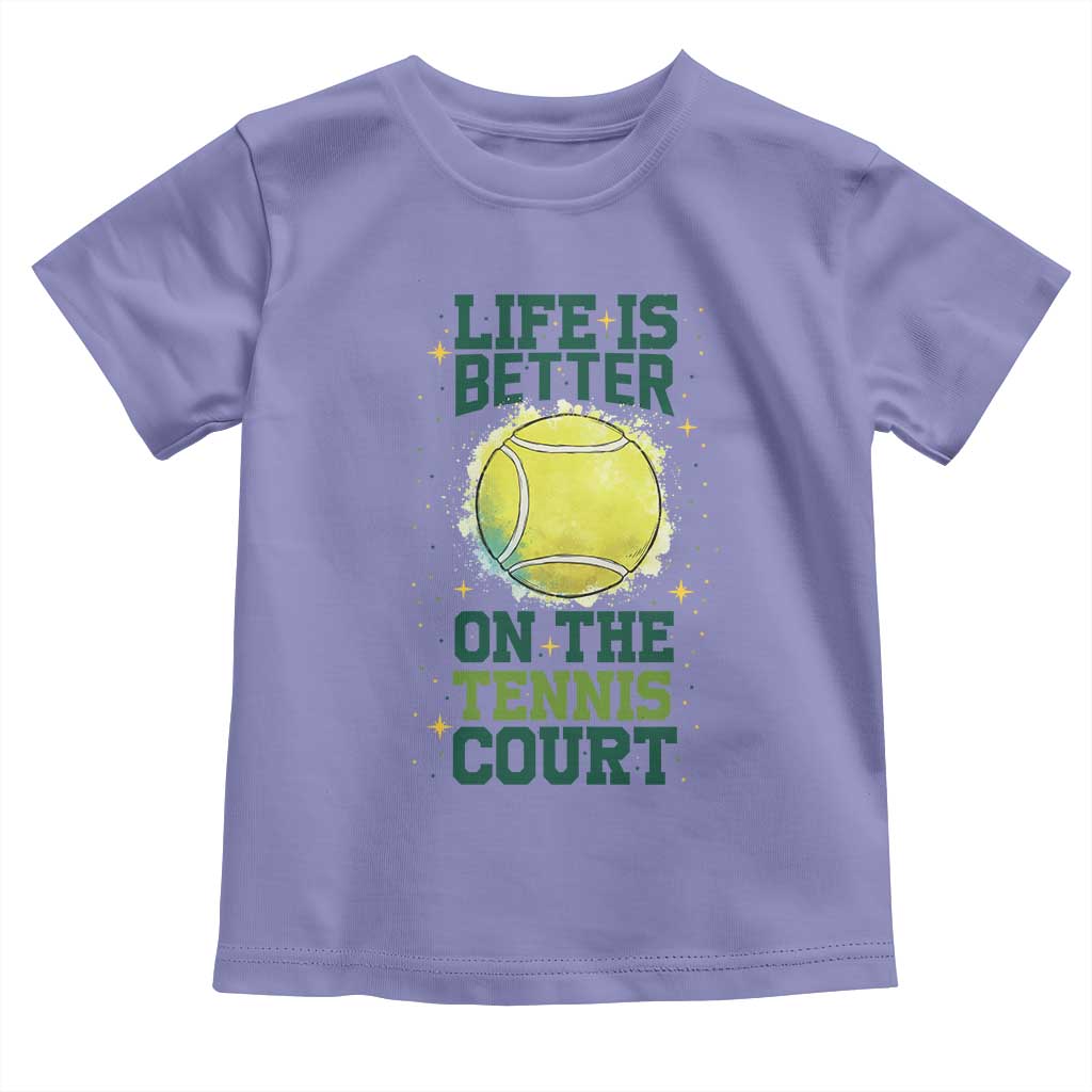 Life Is Better On The Court Toddler T Shirt Tennis Lover Gift - Wonder Print Shop