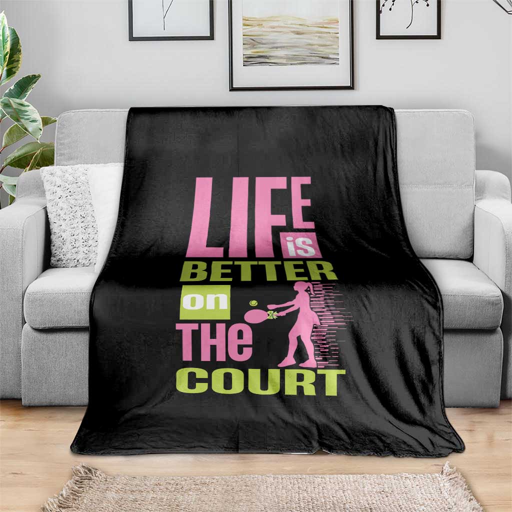 Life Is Better On The Court Throw Blanket Gift For Tennis Fan - Wonder Print Shop
