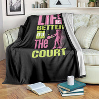 Life Is Better On The Court Throw Blanket Gift For Tennis Fan - Wonder Print Shop