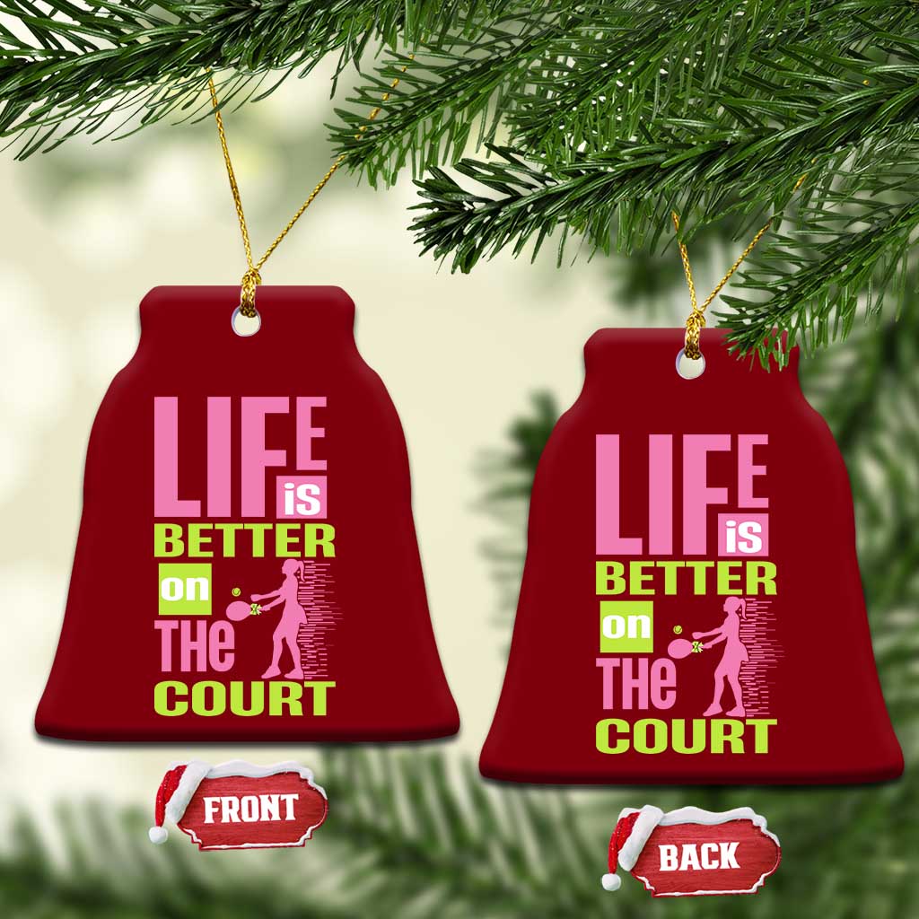 Life Is Better On The Court Ceramic Ornament Gift For Tennis Fan - Wonder Print Shop