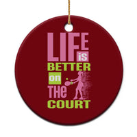 Life Is Better On The Court Ceramic Ornament Gift For Tennis Fan - Wonder Print Shop