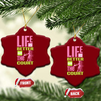 Life Is Better On The Court Ceramic Ornament Gift For Tennis Fan - Wonder Print Shop