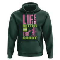 Life Is Better On The Court Hoodie Gift For Tennis Fan - Wonder Print Shop