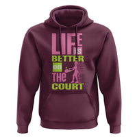 Life Is Better On The Court Hoodie Gift For Tennis Fan - Wonder Print Shop