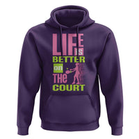 Life Is Better On The Court Hoodie Gift For Tennis Fan - Wonder Print Shop