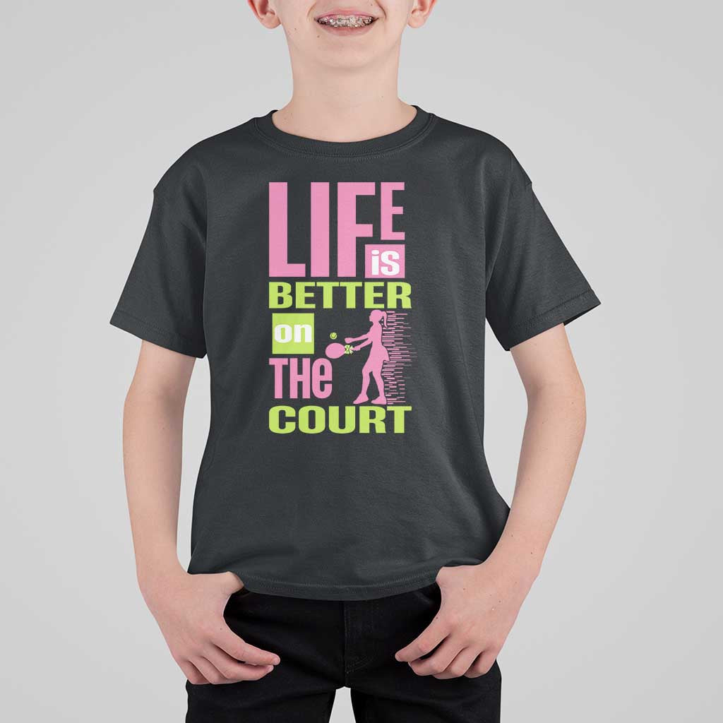 Life Is Better On The Court T Shirt For Kid Gift For Tennis Fan - Wonder Print Shop