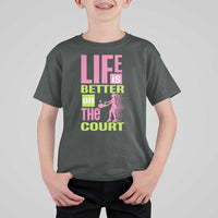 Life Is Better On The Court T Shirt For Kid Gift For Tennis Fan - Wonder Print Shop