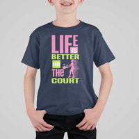 Life Is Better On The Court T Shirt For Kid Gift For Tennis Fan - Wonder Print Shop