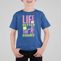 Life Is Better On The Court T Shirt For Kid Gift For Tennis Fan - Wonder Print Shop