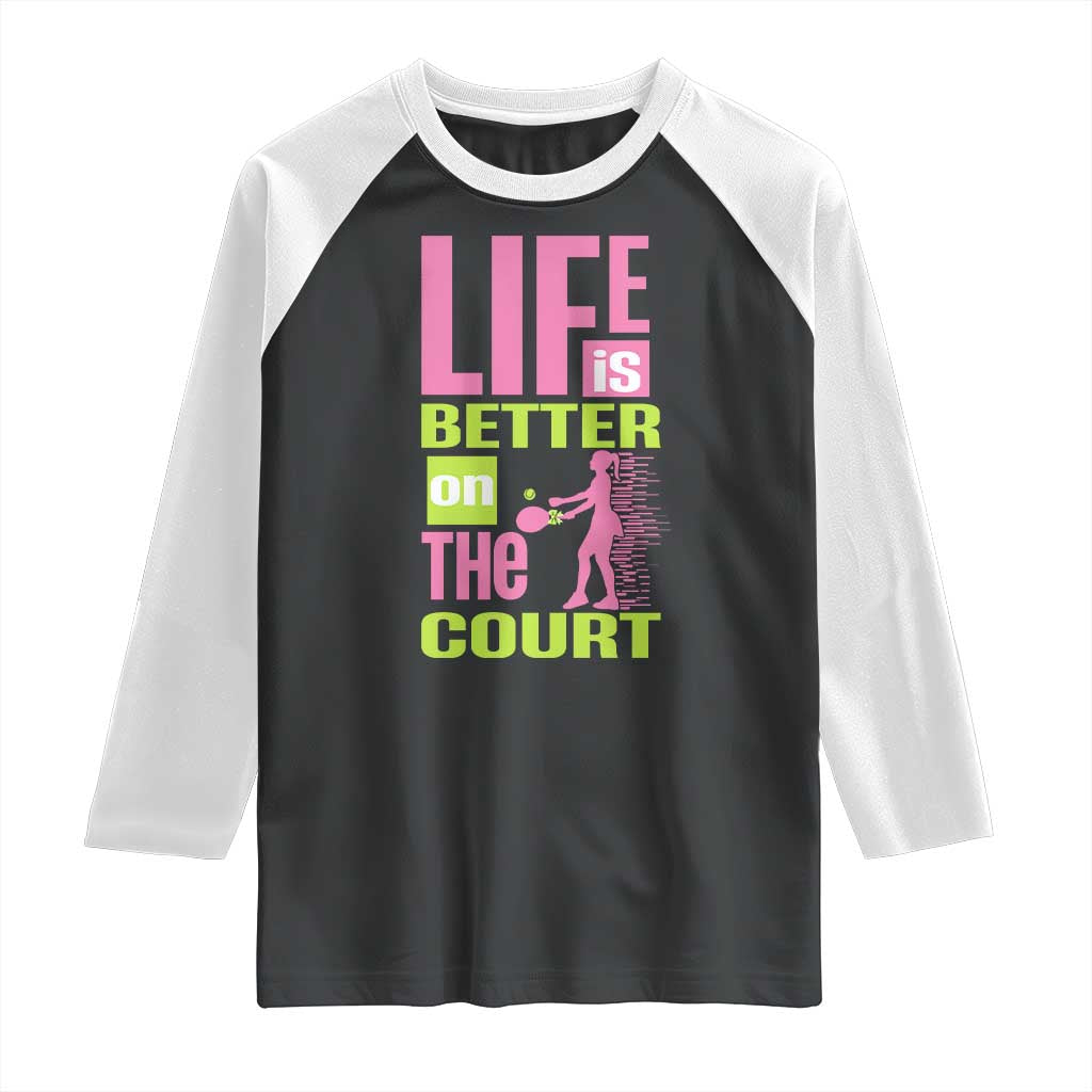 Life Is Better On The Court Raglan Shirt Gift For Tennis Fan - Wonder Print Shop