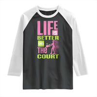 Life Is Better On The Court Raglan Shirt Gift For Tennis Fan - Wonder Print Shop