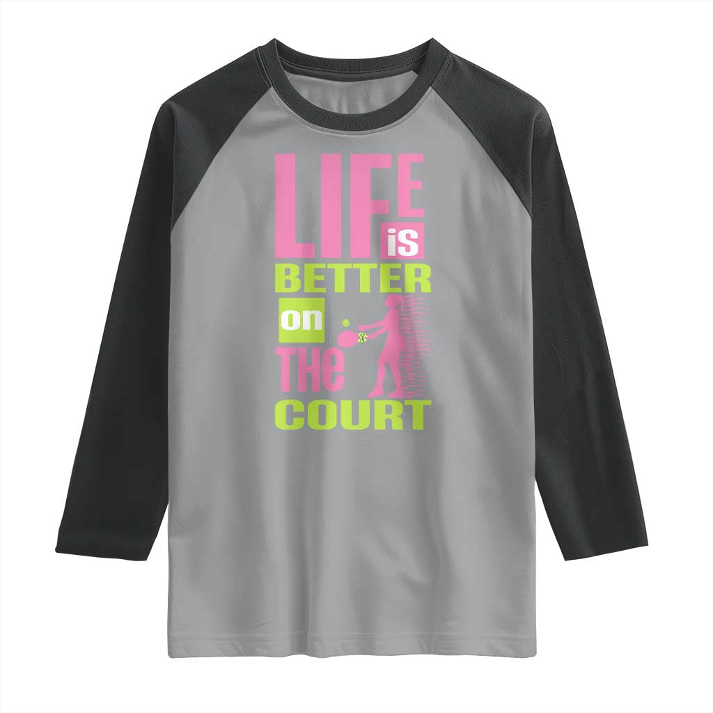 Life Is Better On The Court Raglan Shirt Gift For Tennis Fan - Wonder Print Shop