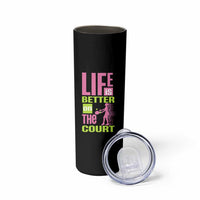 Life Is Better On The Court Skinny Tumbler Gift For Tennis Fan - Wonder Print Shop