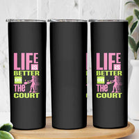 Life Is Better On The Court Skinny Tumbler Gift For Tennis Fan - Wonder Print Shop