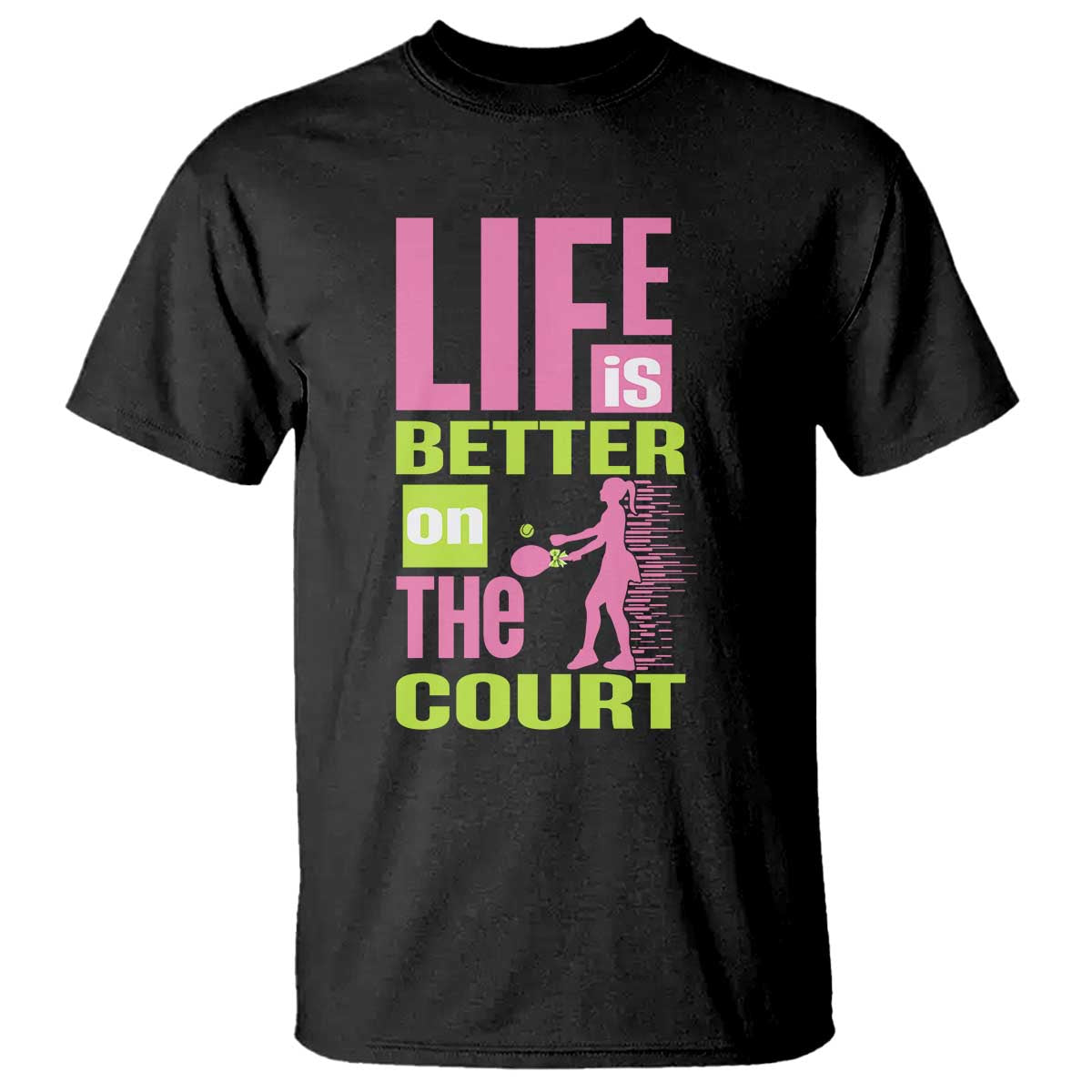 Life Is Better On The Court T Shirt Gift For Tennis Fan - Wonder Print Shop