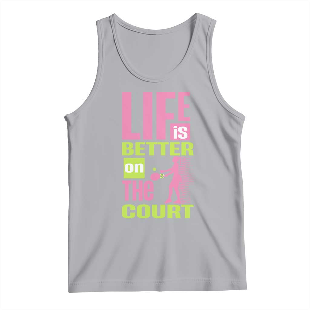 Life Is Better On The Court Tank Top Gift For Tennis Fan - Wonder Print Shop