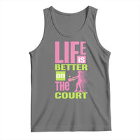 Life Is Better On The Court Tank Top Gift For Tennis Fan - Wonder Print Shop