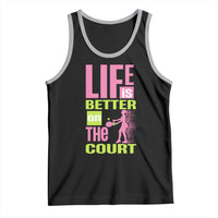 Life Is Better On The Court Tank Top Gift For Tennis Fan - Wonder Print Shop