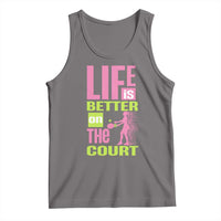 Life Is Better On The Court Tank Top Gift For Tennis Fan - Wonder Print Shop