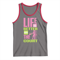 Life Is Better On The Court Tank Top Gift For Tennis Fan - Wonder Print Shop