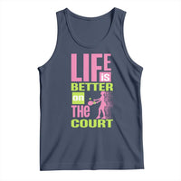 Life Is Better On The Court Tank Top Gift For Tennis Fan - Wonder Print Shop