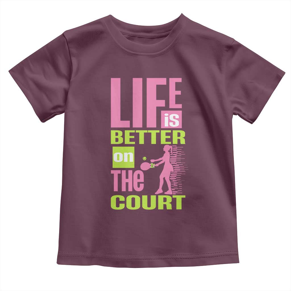Life Is Better On The Court Toddler T Shirt Gift For Tennis Fan - Wonder Print Shop