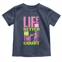 Life Is Better On The Court Toddler T Shirt Gift For Tennis Fan - Wonder Print Shop