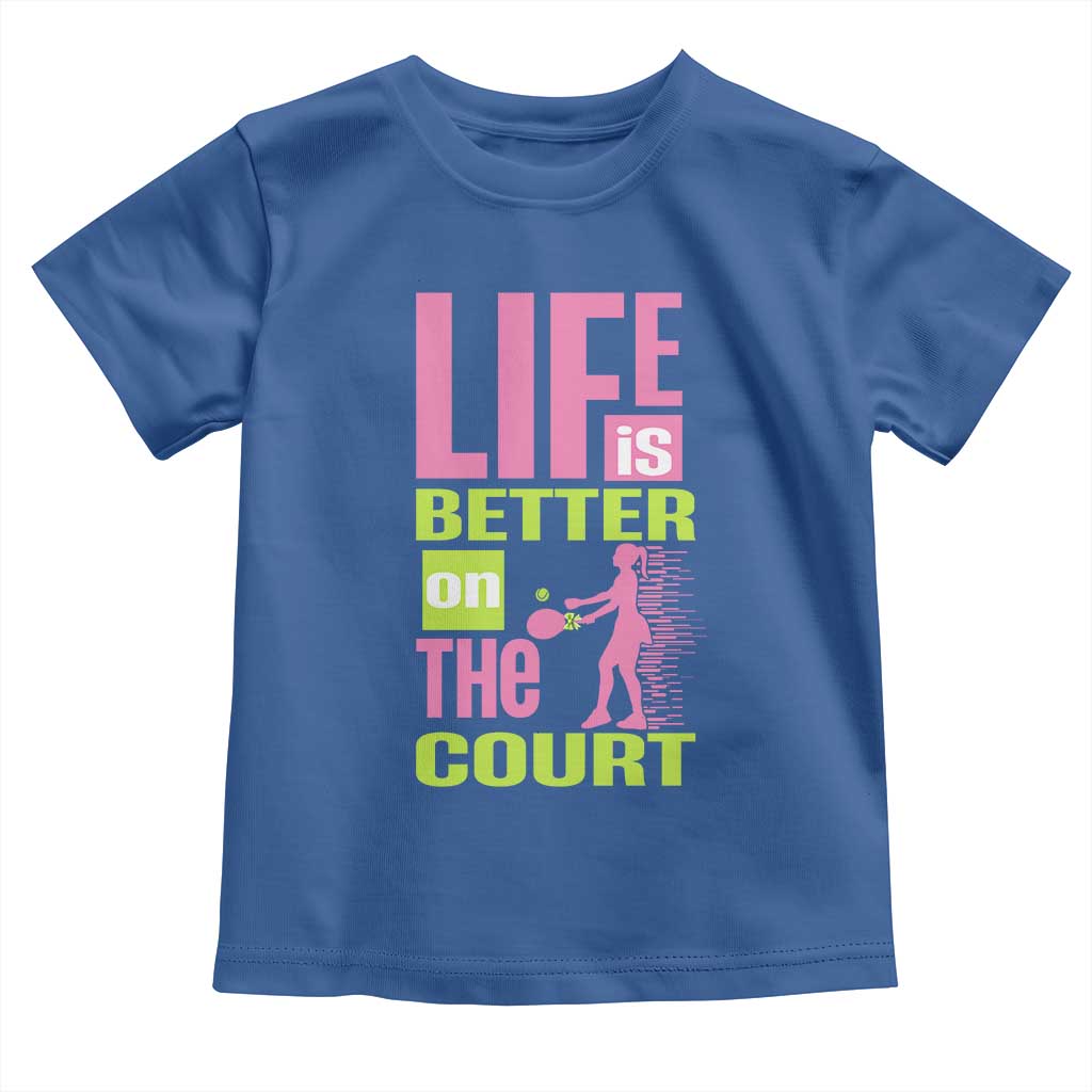 Life Is Better On The Court Toddler T Shirt Gift For Tennis Fan - Wonder Print Shop