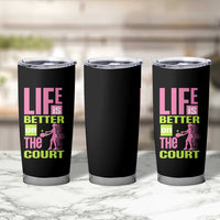 Life Is Better On The Court Tumbler Cup Gift For Tennis Fan - Wonder Print Shop