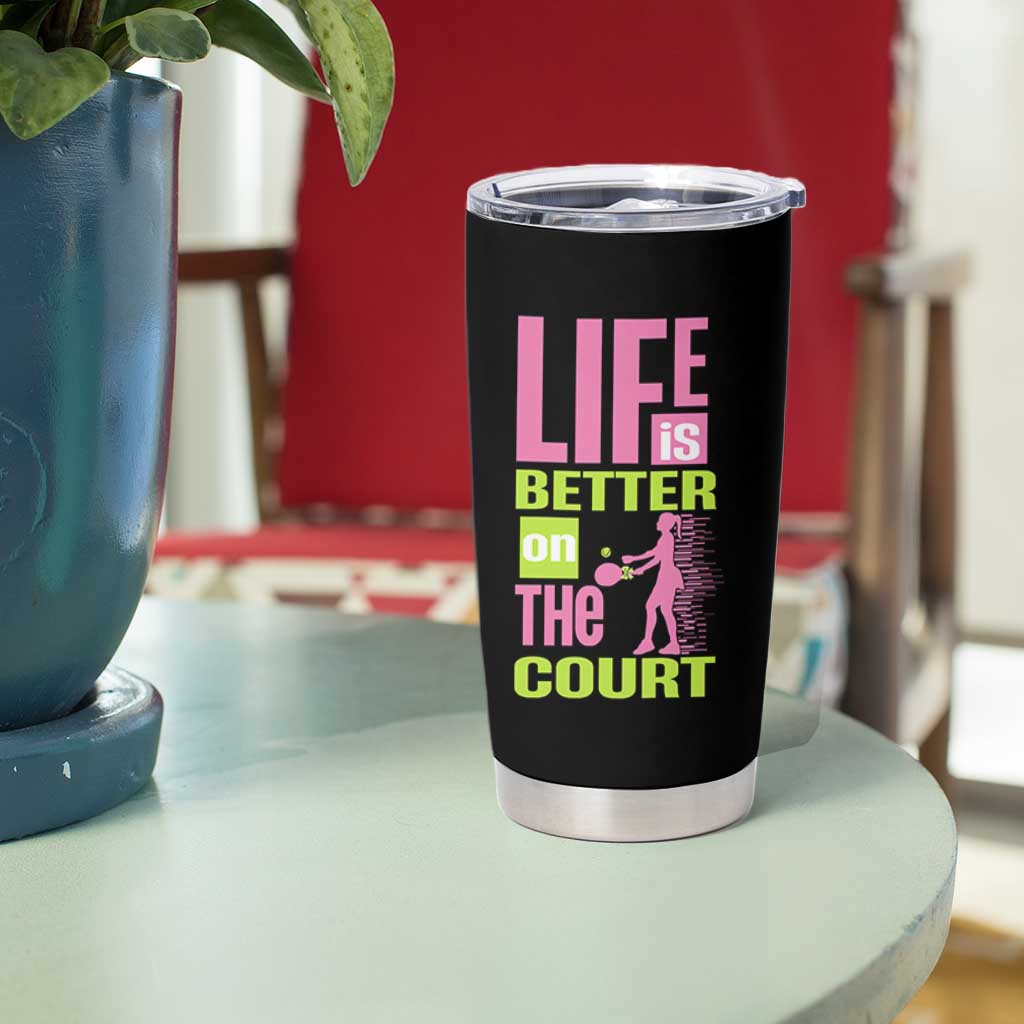 Life Is Better On The Court Tumbler Cup Gift For Tennis Fan - Wonder Print Shop