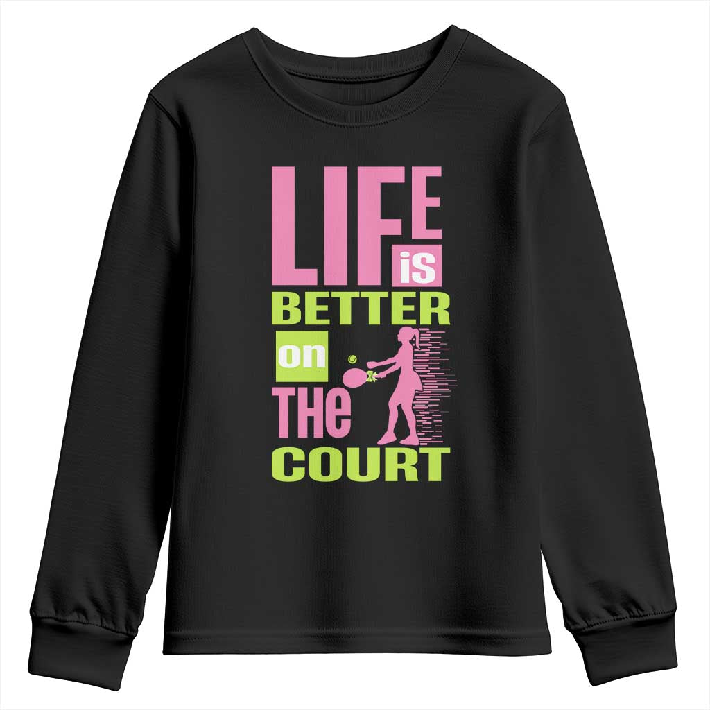 Life Is Better On The Court Youth Sweatshirt Gift For Tennis Fan - Wonder Print Shop