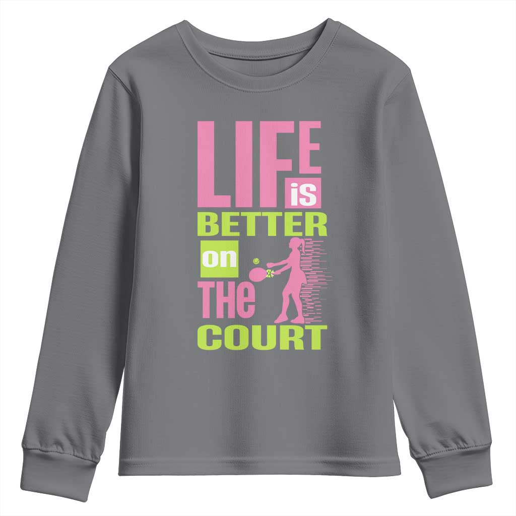 Life Is Better On The Court Youth Sweatshirt Gift For Tennis Fan - Wonder Print Shop