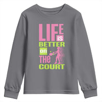 Life Is Better On The Court Youth Sweatshirt Gift For Tennis Fan - Wonder Print Shop