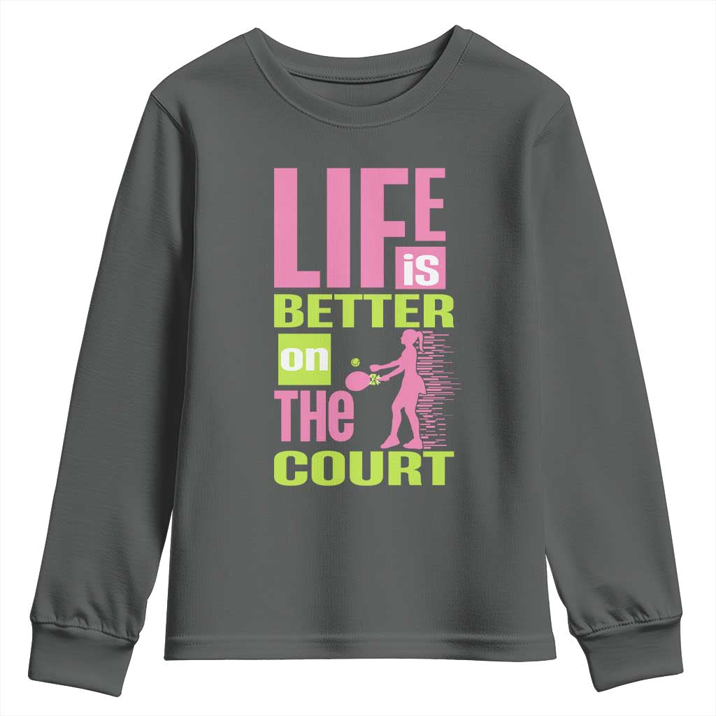 Life Is Better On The Court Youth Sweatshirt Gift For Tennis Fan - Wonder Print Shop