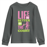 Life Is Better On The Court Youth Sweatshirt Gift For Tennis Fan - Wonder Print Shop