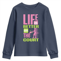 Life Is Better On The Court Youth Sweatshirt Gift For Tennis Fan - Wonder Print Shop