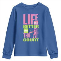 Life Is Better On The Court Youth Sweatshirt Gift For Tennis Fan - Wonder Print Shop