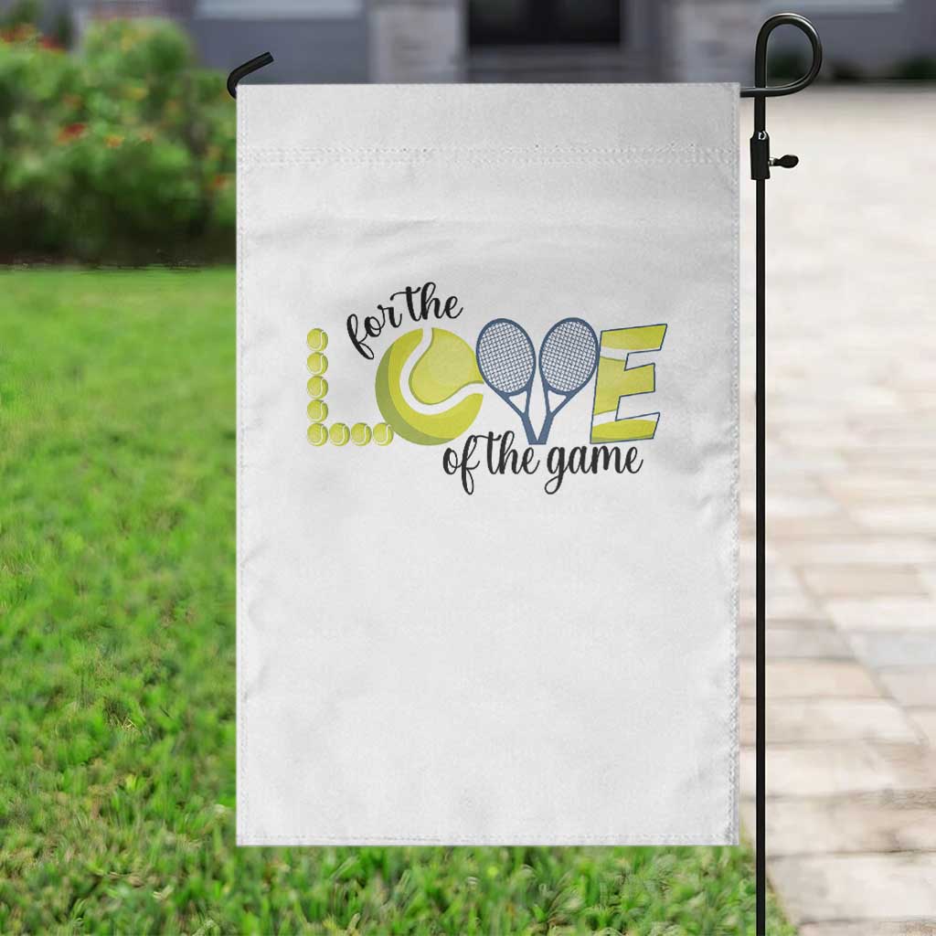 For The Love Of The Game Garden Flag Inspirational Tennis Gift - Wonder Print Shop