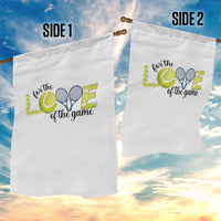 For The Love Of The Game Garden Flag Inspirational Tennis Gift - Wonder Print Shop
