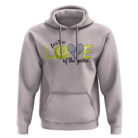 For The Love Of The Game Hoodie Inspirational Tennis Gift - Wonder Print Shop