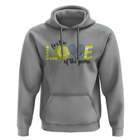 For The Love Of The Game Hoodie Inspirational Tennis Gift - Wonder Print Shop