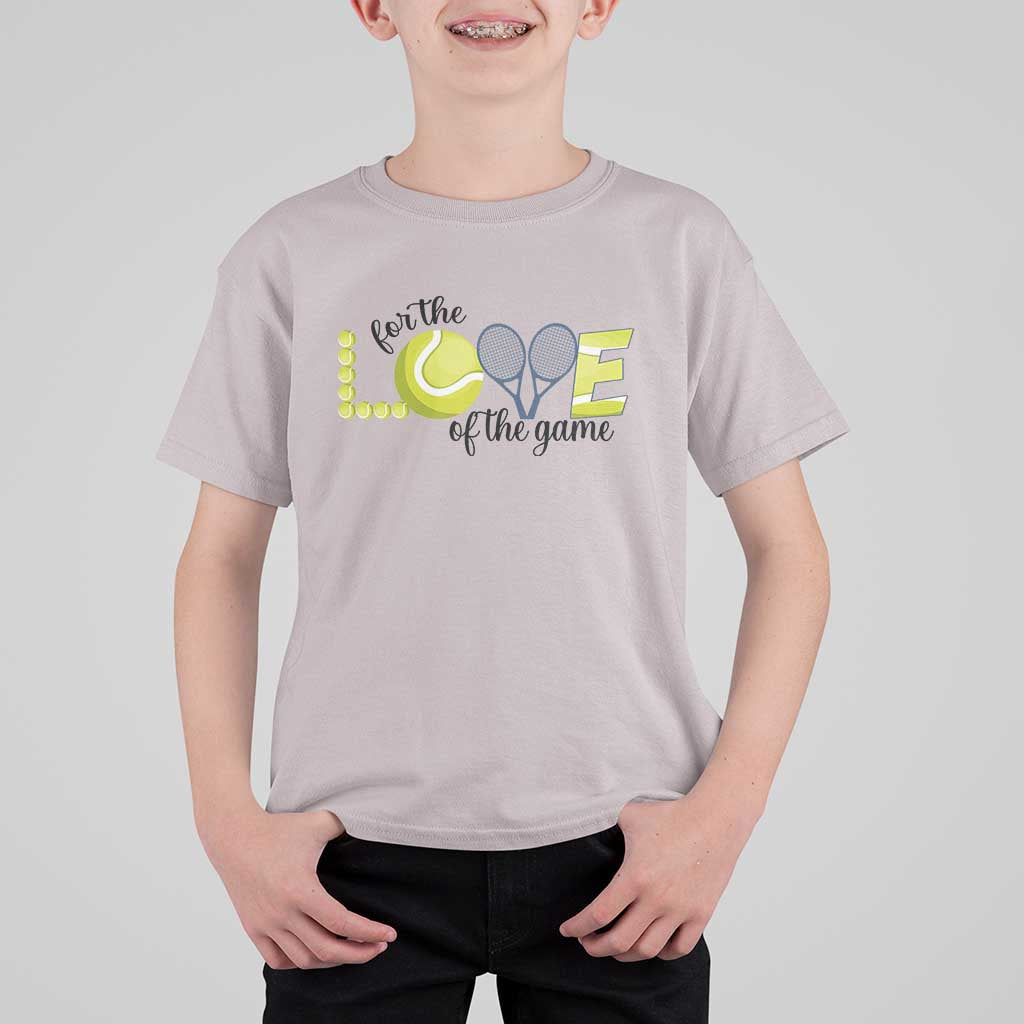 For The Love Of The Game T Shirt For Kid Inspirational Tennis Gift - Wonder Print Shop