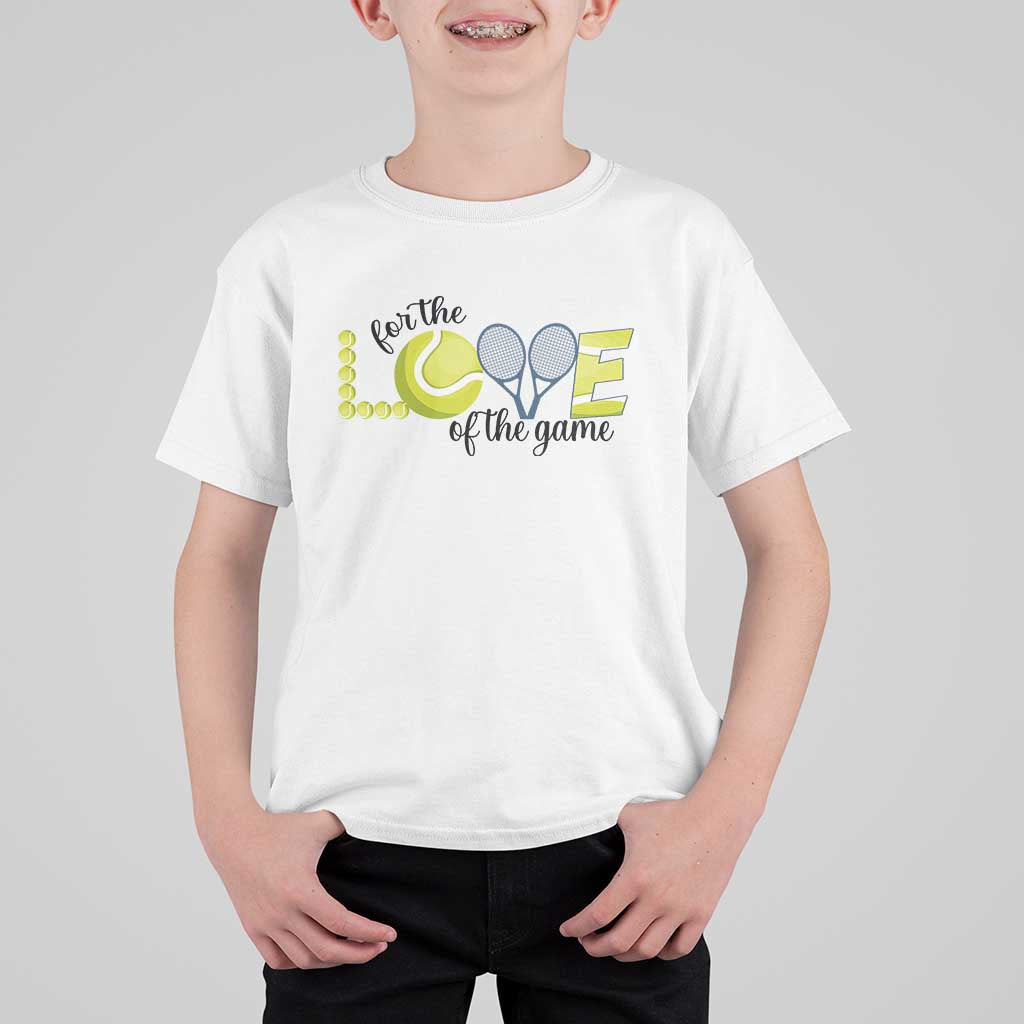 For The Love Of The Game T Shirt For Kid Inspirational Tennis Gift - Wonder Print Shop