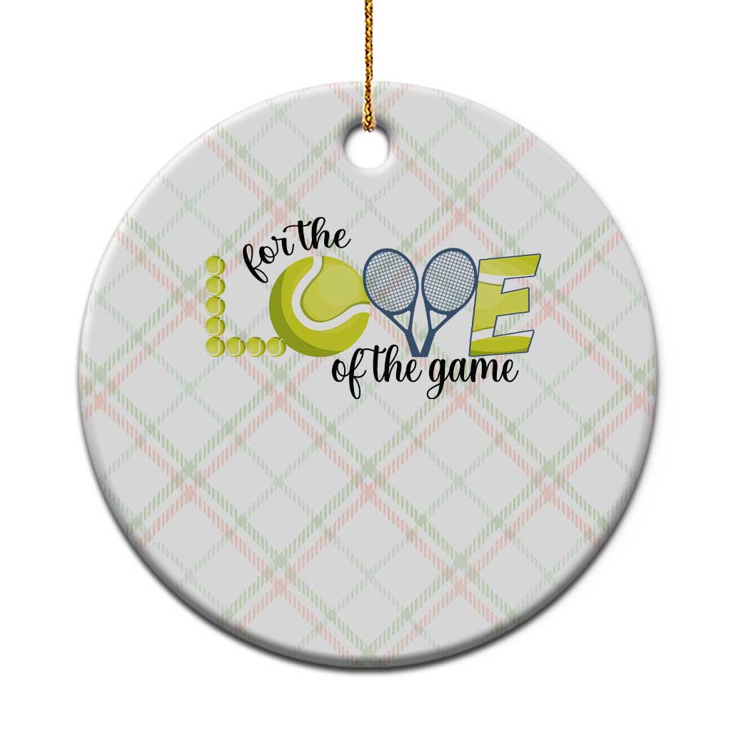 For The Love Of The Game Ceramic Ornament Inspirational Tennis Gift - Wonder Print Shop