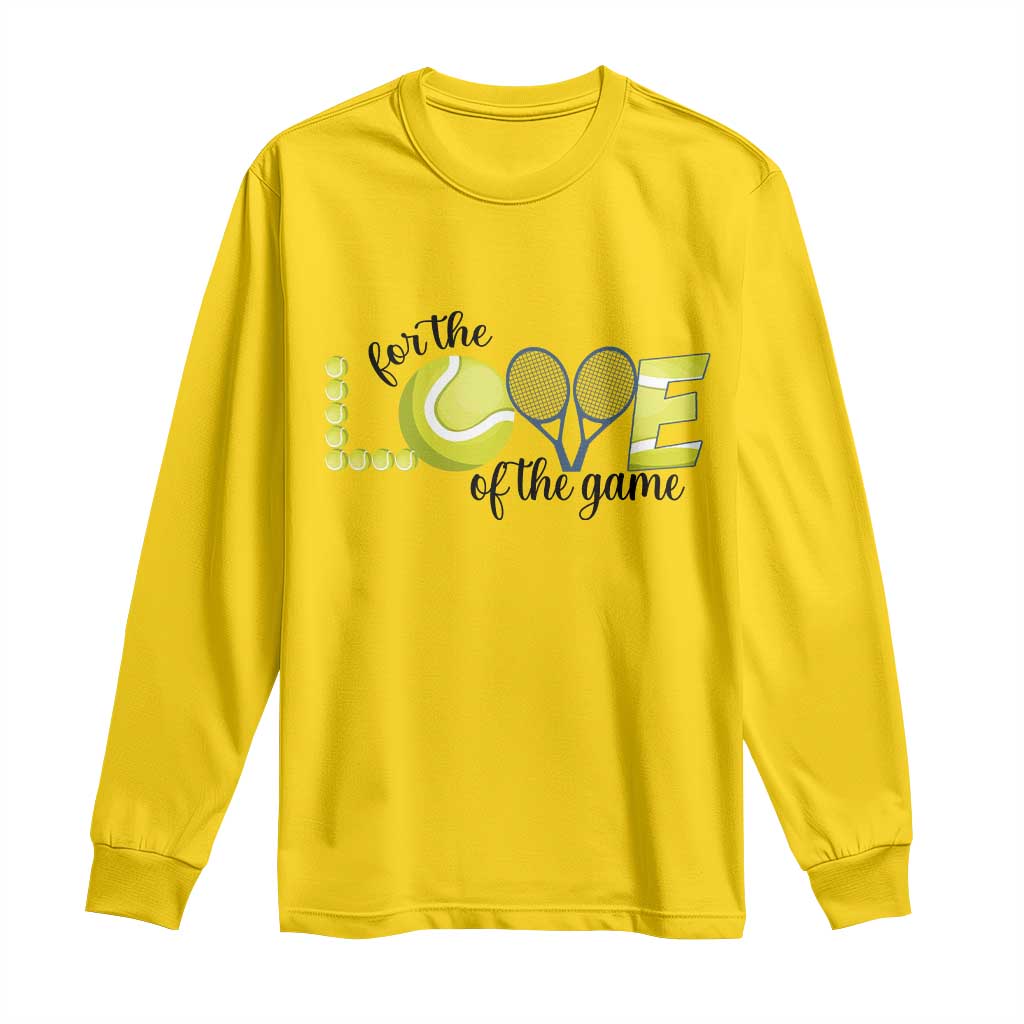 For The Love Of The Game Long Sleeve Shirt Inspirational Tennis Gift - Wonder Print Shop