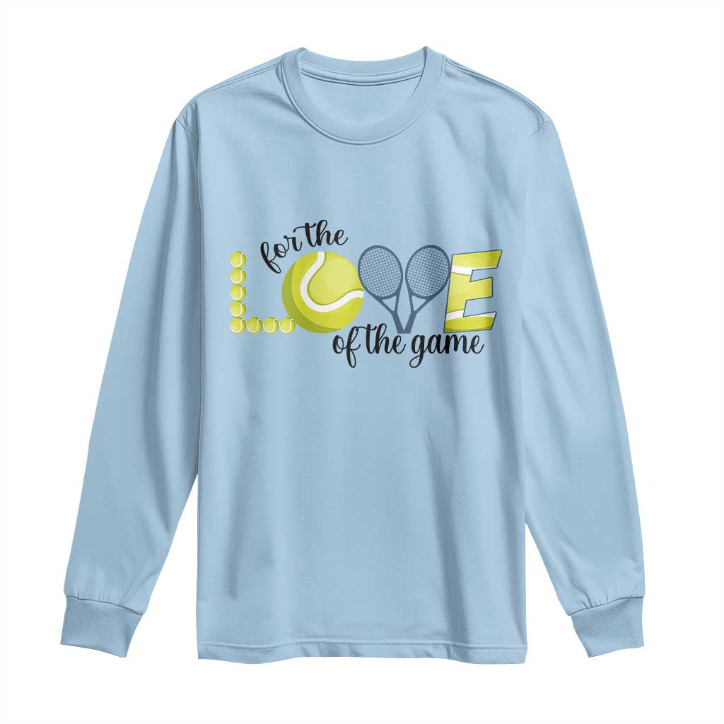 For The Love Of The Game Long Sleeve Shirt Inspirational Tennis Gift - Wonder Print Shop
