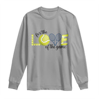 For The Love Of The Game Long Sleeve Shirt Inspirational Tennis Gift - Wonder Print Shop